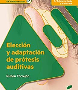 Elección y adaptación de prótesis auditivas (2.ª edición revisada y actualizada) (Sanidad nº 81)