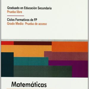 Matemáticas. Graduado en educación secundaria (prueba libre). Ciclos formativos de fp (grado medio prueba de acceso). (Acceso A Ciclos Formativos)