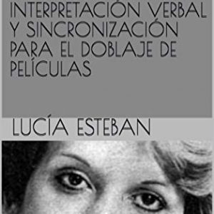 MÉTODO DE FORMACIÓN PROFESIONAL EN INTERPRETACIÓN VERBAL Y SINCRONIZACIÓN PARA EL DOBLAJE DE PELÍCULAS