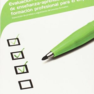 Evaluación del proceso de enseñanza-aprendizaje en formación profesional para el empleo Elaboración de pruebas y seguimiento del proceso formativo (Servicios socioculturales y a la comunidad)