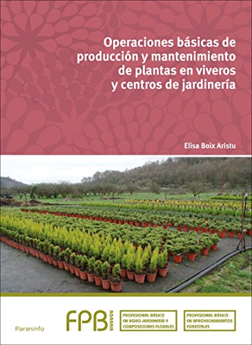 Operaciones básicas de producción y mantenimiento de plantas en viveros y centros de jardinería (FORMACION PROFESIONAL BASICA)